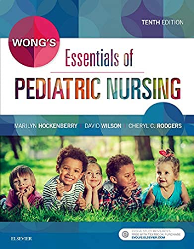 Wong's Essentials of Pediatric Nursing Hockenberry PhD  RN  PPCNP-BC FAAN, Marilyn J.; Wilson MS  RN  C  (NIC), David and Rodgers PhD  RN  CPNP  CPON, Cheryl C