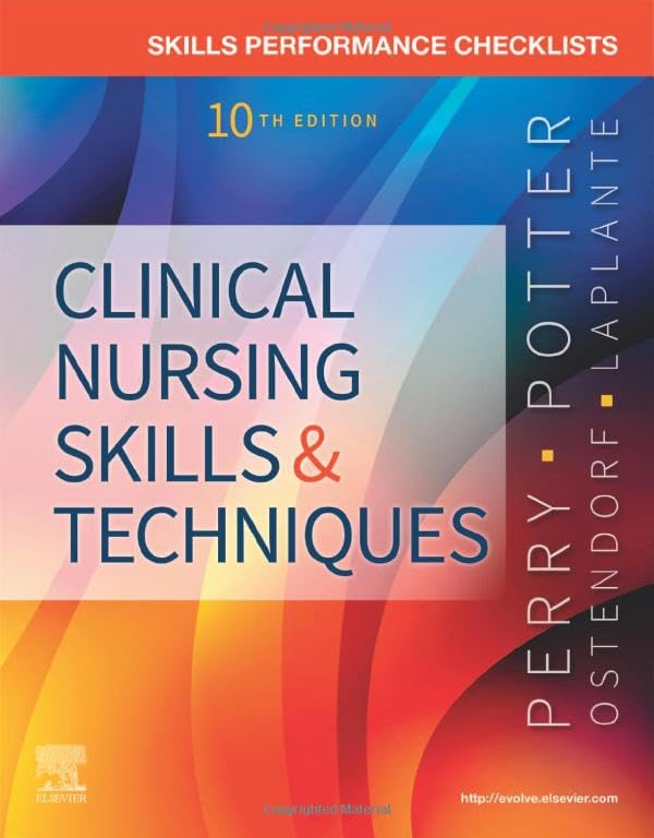 Skills Performance Checklists for Clinical Nursing Skills & Techniques [Paperback] Perry RN  MSN  EdD  FAAN, Anne G.; Potter RN  PhD  FAAN, Patricia A.; Ostendorf RN  MS  EdD  CNE, Wendy R. and Laplante PhD  RN  AHN-BC, Nancy