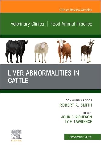 Liver Abnormalities in Cattle, An Issue of Veterinary Clinics of North America: Food Animal Practice (Volume 38-3) (The Clinics: Internal Medicine, Volume 38-3) [Hardcover] Richeson PhD, John T. and Lawrence PhD, Ty E.