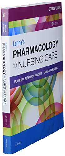 Study Guide for Lehne's Pharmacology for Nursing Care Burchum DNSc  FNP-BC  CNE, Jacqueline Rosenjack; Rosenthal DNP  ACNP, Laura D. and Yeager PhD  RN, Jennifer J.