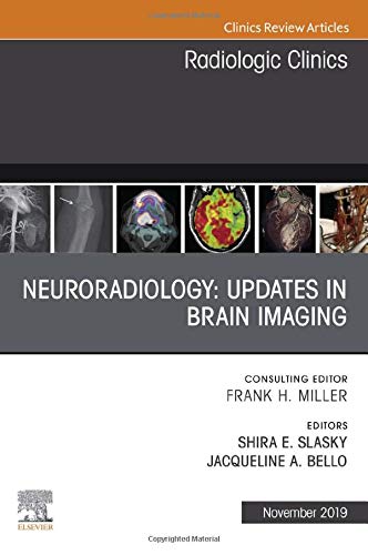 Neuroradiology, An Issue of Radiologic Clinics of North America (Volume 57-6) (The Clinics: Radiology, Volume 57-6) [Hardcover] Bello, Jacqueline A and Slasky, Shira E.