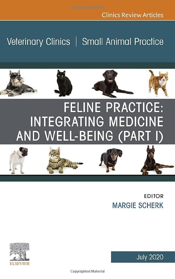 Feline Practice: Integrating Medicine and Well-Being (Part I), An Issue of Veterinary Clinics of North America: Small Animal Practice (Volume 50-4) (The Clinics: Veterinary Medicine, Volume 50-4) [Hardcover] Scherk, Margie