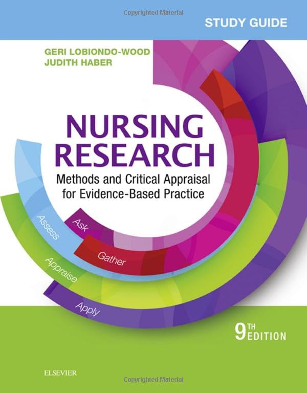 Study Guide for Nursing Research: Methods and Critical Appraisal for Evidence-Based Practice LoBiondo-Wood PhD  RN  FAAN, Geri; Haber PhD  RN  FAAN, Judith and Berry, Carey