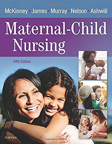 Maternal-Child Nursing McKinney MSN  RN  C, Emily Slone; James PhD  RN, Susan Rowen; Murray MSN  RN  C, Sharon Smith; Nelson RN  MN, Kristine and Ashwill MSN  RN, Jean