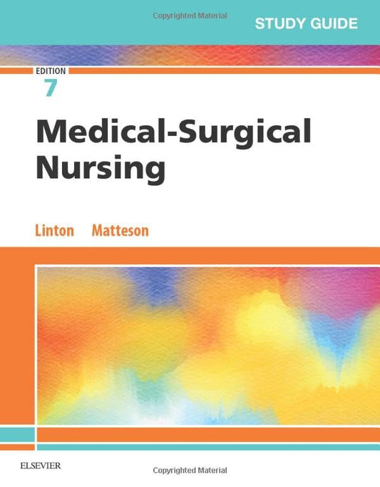 Study Guide for Medical-Surgical Nursing Linton BSN  MN  PhD  RN  FAAN, Adrianne Dill; Matteson PhD  RN  FAAN, Mary Ann and Maebius PhD  RN, Nancy K.