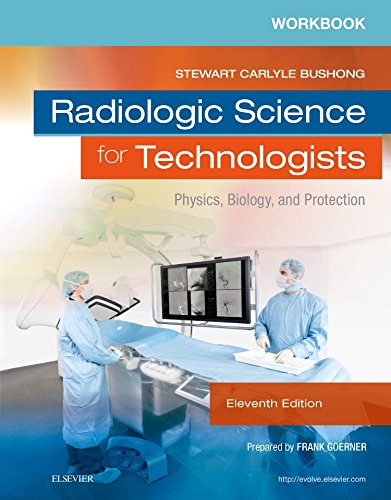 Workbook for Radiologic Science for Technologists: Physics, Biology, and Protection Shields MHA  RT(R), Elizabeth and Bushong ScD  FAAPM  FACR, Stewart C.