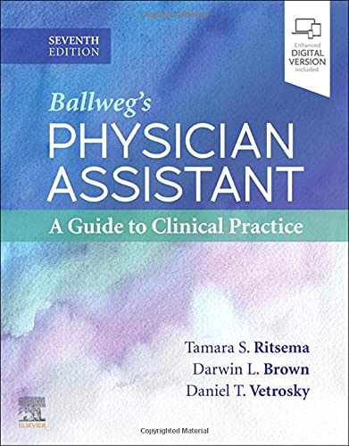 Ballweg's Physician Assistant: A Guide to Clinical Practice [Paperback] Ritsema PhD  MPH  PA-C/R, Tamara S; Brown MPH  PA-C  DFAAPA, Darwin L. and Vetrosky PhD  PA-C  DFAAPA, Daniel T.