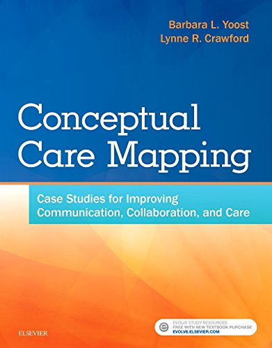 Conceptual Care Mapping: Case Studies for Improving Communication, Collaboration, and Care [Paperback] Yoost MSN  RN  CNE  ANEF, Barbara L and Crawford MSN  MBA  RN  CNE, Lynne R