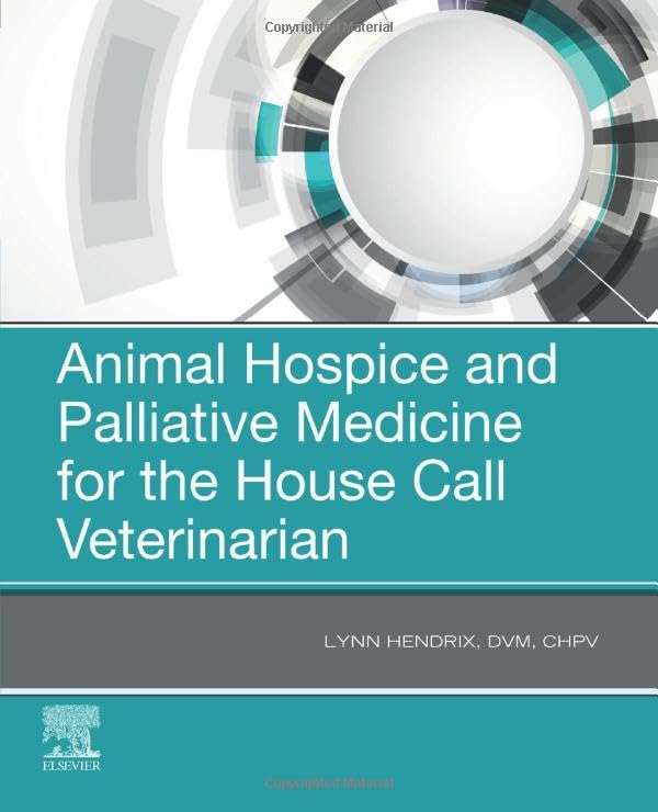 Animal Hospice and Palliative Medicine for the House Call Veterinarian [Paperback] Hendrix, Lynn