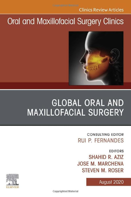 Global Oral and Maxillofacial Surgery,An Issue of Oral and Maxillofacial Surgery Clinics of North America (Volume 32-3) (The Clinics: Dentistry, Volume 32-3) [Hardcover] Aziz, Shahid; Marchena DMD  MD, Jose M and Roser, Steven