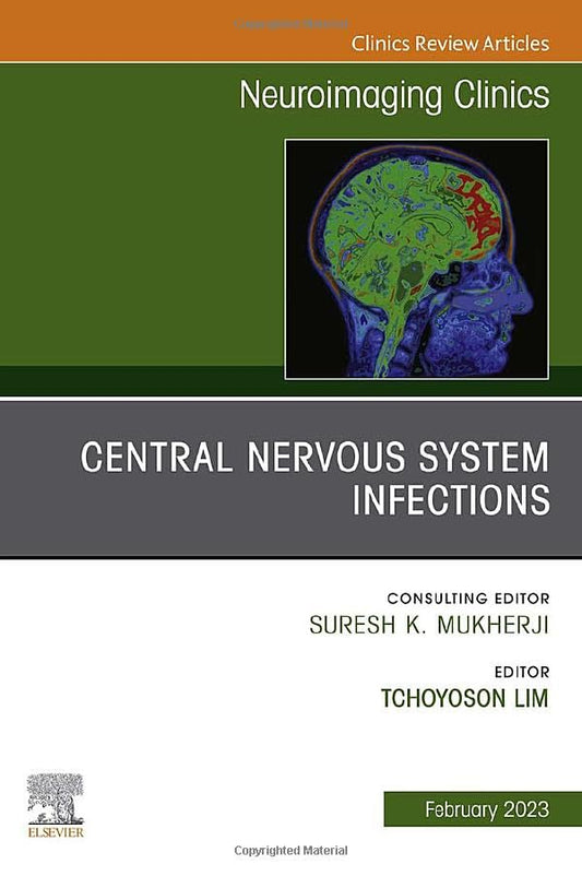 Central Nervous System Infections, An Issue of Neuroimaging Clinics of North America (Volume 33-1) (The Clinics: Radiology, Volume 33-1) [Hardcover] Lim MBBS  MMed  FRCR  FAMS, Tchoyoson