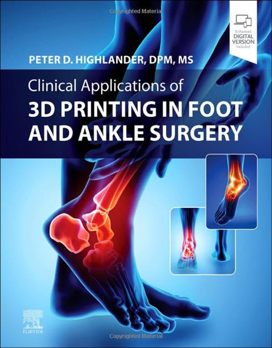 Clinical Applications of 3D Printing in Foot and Ankle Surgery [Hardcover] Highlander DPM  MS, Peter D.