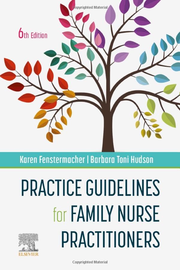 Practice Guidelines for Family Nurse Practitioners [Spiral-bound] Fenstermacher MS  RN  FNP, Karen and Hudson MSN  RN  FNP-BC, Barbara Toni