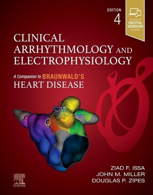 Clinical Arrhythmology and Electrophysiology (Companion to Braunwald's Heart Disease) [Hardcover] Issa MD  MMM, Ziad; Miller MD, John M. and Zipes MD, Douglas P.