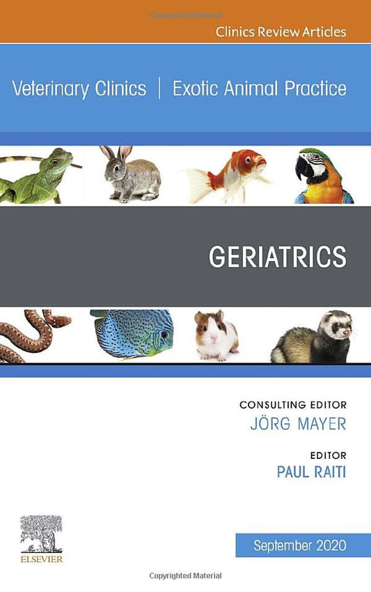 Geriatrics, An Issue of Veterinary Clinics of North America: Exotic Animal Practice (Volume 23-3) (The Clinics: Veterinary Medicine, Volume 23-3) [Hardcover] Raiti, Paul