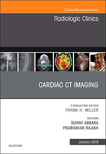 Cardiac CT Imaging, An Issue of Radiologic Clinics of North America (Volume 57-1) (The Clinics: Radiology, Volume 57-1) [Hardcover] Abbara MD, Suhny and Rajiah MBBS  M.D  FRCR, Prabhakar