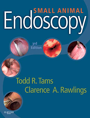 Small Animal Endoscopy [Hardcover] Tams DVM  DACVIM, Todd R. and Rawlings DVM  PhD  DACVS, Clarence A.