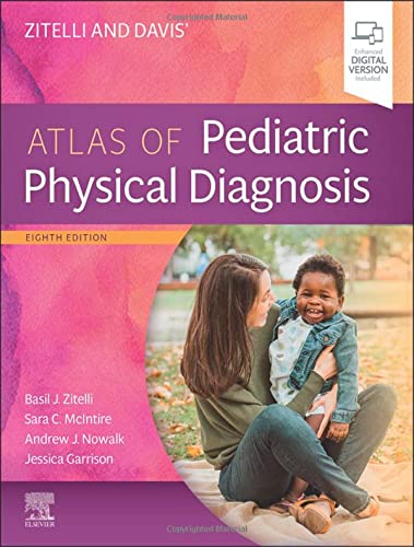 Zitelli and Davis' Atlas of Pediatric Physical Diagnosis [Hardcover] McIntire MD, Sara C.; Nowalk MD  PhD, Andrew J.; Garrison MD, Jessica and Zitelli MD, Basil J.