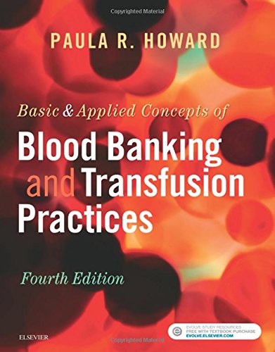 Basic & Applied Concepts of Blood Banking and Transfusion Practices Howard MS  MPH  MT(ASCP)SBB, Paula R.