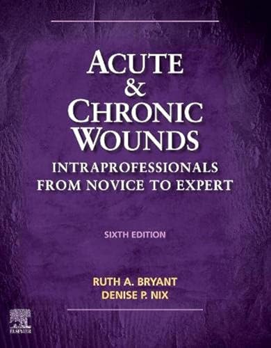 Acute and Chronic Wounds: Intraprofessionals from Novice to Expert (Acute and Chronic Wounds Current Management Concepts) [Hardcover] Bryant RN  MS  CWOCN, Ruth and Nix RN  MS  CWOCN, Denise