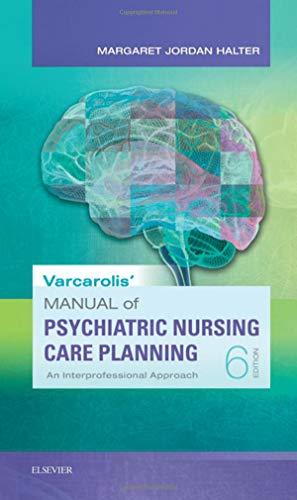 Varcarolis' Manual of Psychiatric Nursing Care Planning: An Interprofessional Approach, 6e