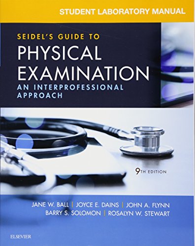 Student Laboratory Manual for Seidel's Guide to Physical Examination: An Interprofessional Approach, 9e