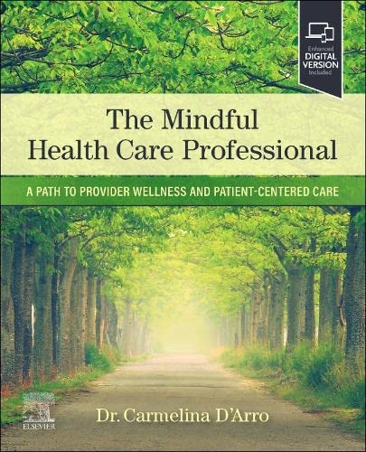 The Mindful Health Care Professional: A Path to Provider Wellness and Patient-centered Care [Paperback] D'Arro DMD, Carmelina