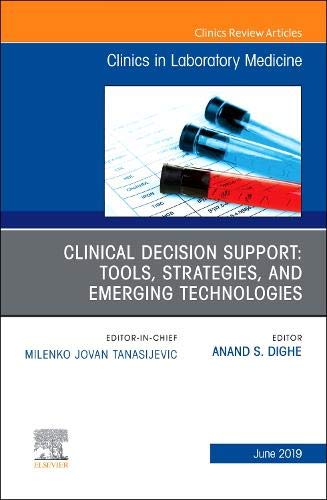 Clinical Decision Support: Tools, Strategies, and Emerging Technologies, An Issue of the Clinics in Laboratory Medicine (Volume 39-2) (The Clinics: Internal Medicine, Volume 39-2) [Hardcover] Dighe, Anand S