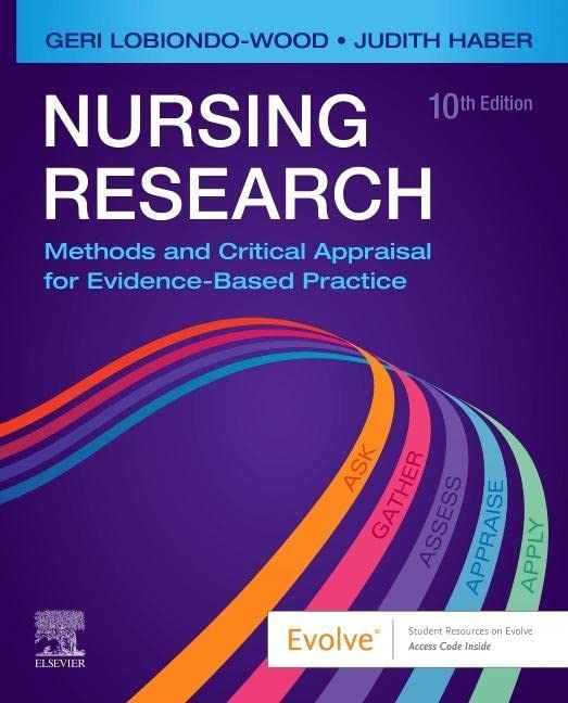 Nursing Research: Methods and Critical Appraisal for Evidence-Based Practice [Paperback] LoBiondo-Wood PhD  RN  FAAN, Geri and Haber PhD  RN  FAAN, Judith