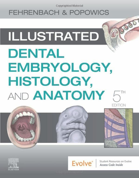 Illustrated Dental Embryology, Histology, and Anatomy [Paperback] Fehrenbach RDH  MS, Margaret J. and Popowics PhD, Tracy