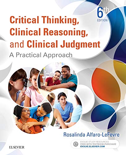 Critical Thinking, Clinical Reasoning, and Clinical Judgment: A Practical Ignatavicius RN  MSN  ANEF, Donna