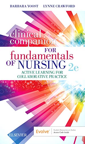 Clinical Companion for Fundamentals of Nursing: Active Learning for Collaborative Practice, 2e