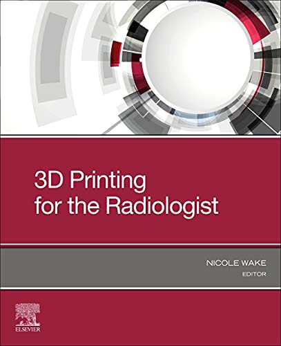 3D Printing for the Radiologist [Paperback] Wake PhD, Nicole