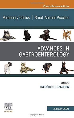 Advances in Gastroenterology, An Issue of Veterinary Clinics of North America: Small Animal Practice (Volume 51-1) (The Clinics: Veterinary Medicine, Volume 51-1) [Hardcover] Gaschen DVM, Frederic