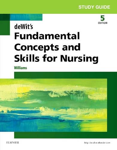 Study Guide for deWit's Fundamental Concepts and Skills for Nursing, 5e Williams MSN  RN  CCRN, Patricia A.