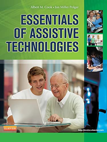 Essentials of Assistive Technologies [Paperback] Cook PhD  PE, Albert M. and Polgar BScOT  PhD  FCAOT, Janice Miller