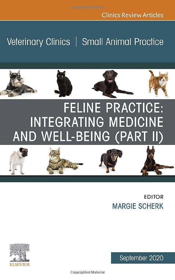 Feline Practice: Integrating Medicine and Well-Being (Part II), An Issue of Veterinary Clinics of North America: Small Animal Practice (Volume 50-5) (The Clinics: Veterinary Medicine, Volume 50-5) [Hardcover] Scherk, Margie