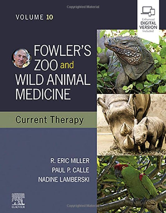 Fowler's Zoo and Wild Animal Medicine Current Therapy,Volume 10 [Hardcover] Miller DVM  DACZM  DECZM (Hon. ï¿½ ZHM, Eric R.; Lamberski DVM  DACZM  DECZM (ZHM), Nadine and Calle VMD  DACZM  DECZM (ZHM), Paul P