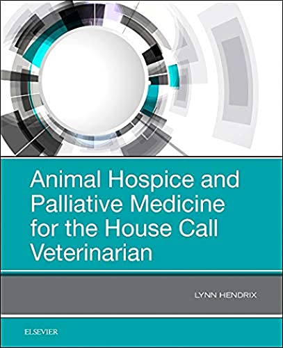 Animal Hospice and Palliative Medicine for the House Call Veterinarian [Paperback] Hendrix, Lynn