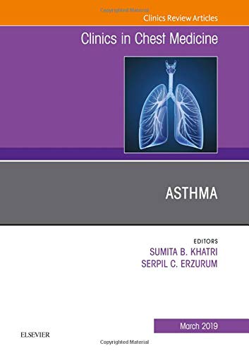 Asthma, An Issue of Clinics in Chest Medicine (Volume 40-1) (The Clinics: Internal Medicine, Volume 40-1) [Hardcover] Erzurum MD, Serpil and Khatri MD  MS, Sumita B