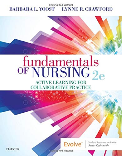 Fundamentals of Nursing: Active Learning for Collaborative Practice Yoost MSN  RN  CNE  ANEF, Barbara L and Crawford MSN  MBA  RN  CNE, Lynne R