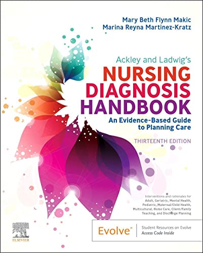 Ackley and Ladwigï¿½s Nursing Diagnosis Handbook: An Evidence-Based Guide to Planning Care [Paperback] Makic PhD  RN  CCNS  FAAN  FNAP  FCNS, Mary Beth Flynn and Martinez-Kratz MS  RN  CNE, Marina Reyna