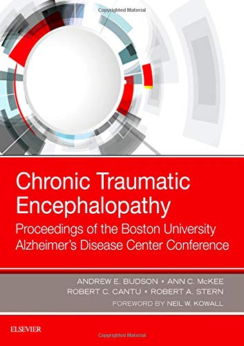 Chronic Traumatic Encephalopathy: Proceedings of the Boston University Alzheimerï¿½s Disease Center Conference [Hardcover] Budson MD, Andrew E.; Mckee MD, Ann C; Cantu MA  MD  FACS  FACSM, Robert C. and Stern PhD, Robert A.