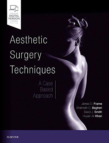 Aesthetic Surgery Techniques: A Case-Based Approach [Hardcover] Frame FRCS  FRCS (Plast.), James D.; Bagheri BS  DMD  MD  FACS  FICD, Shahrokh C.; Smith Jr. MD, David J and Khan MD  DMD  FACS, Husain Ali