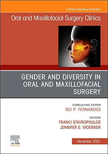 Gender and Diversity in Oral and Maxillofacial Surgery, An Issue of Oral and Maxillofacial Surgery Clinics of North America (Volume 33-4) (The Clinics: Dentistry, Volume 33-4) [Hardcover] Stavropoulos DDS, Franci and Woerner DMD  MD, Jennifer