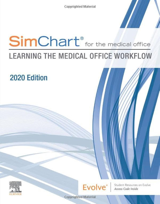 SimChart for the Medical Office: Learning the Medical Office Workflow - 2020 Edition Elsevier Inc