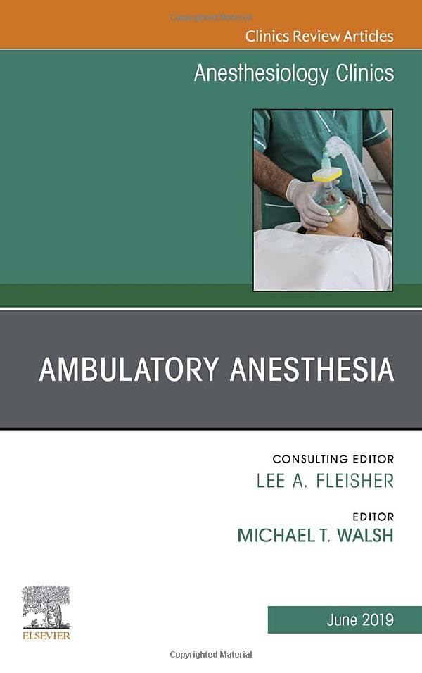 Ambulatory Anesthesia, An Issue of Anesthesiology Clinics (Volume 37-2) (The Clinics: Internal Medicine, Volume 37-2) [Hardcover] Walsh, Michael T.