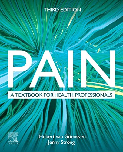 Pain: A textbook for health professionals [Paperback] van Griensven PhD  MSc(Pain)  MCSP  BSc  DipAc, Hubert and Strong PhD  MOccThy and BOccThy, Jenny