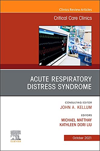 Acute Respiratory Distress Syndrome, An Issue of Critical Care Clinics (Volume 37-4) (The Clinics: Internal Medicine, Volume 37-4) [Hardcover] Matthay, Michael and Dori Liu, Kathleen