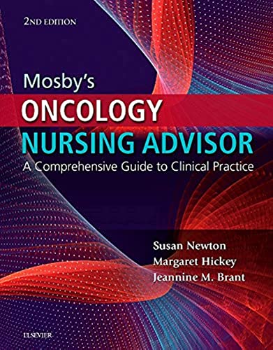 Mosby's Oncology Nursing Advisor: A Comprehensive Guide to Clinical Practice [Hardcover] Maloney-Newton APRN  MS  AOCN  AOCNS, Susan; Hickey MSN  MS  RN, Margie and Brant PhD  APRN  AOCN  FAAN, Jeannine M.